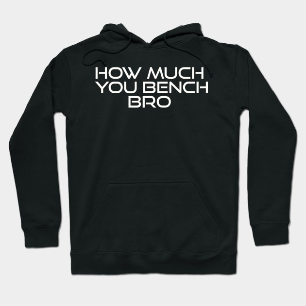 Strength in Numbers: How Much You Bench, Bro Hoodie by Clean4ndSimple